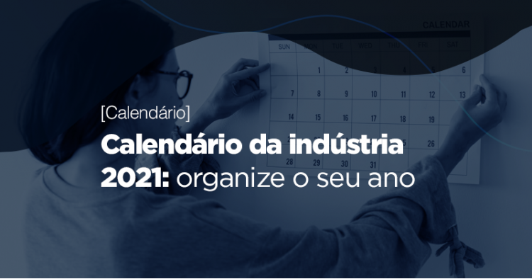 [Material] Calendário da Indústria 2021: organize o seu ano!